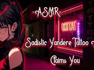 Sadistic Yandere Tattoo Artist F4M [ASMR][Claims Immersive]