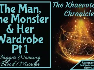 Khaevotesian Chronicles: Monster, Man, Wardrobe - Part 1