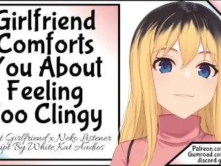 Clingy GF Fucks Your Fears Away