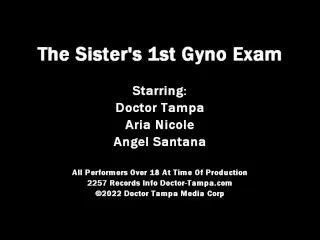 Sisters Aria Nicole & Angel Santana - First Ever Gyno Exam by Dr. Tampa