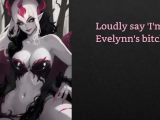 [FayGrey, Evelynn's Mind Control Slut] (Domination, Degradation, Humiliation)