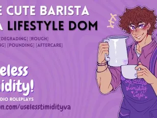 Cute Barista: Lifestyle Dom, Rough Sex, Moaning Males