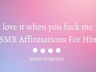 ASMR Affirmations: I Love It When You Fuck Me 🔥