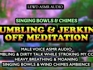 ASMR Porn: Jerking Off Surrounded by Meditation Bowls [Explicit] [va]