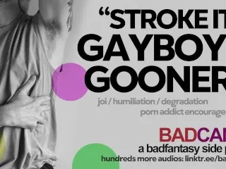 Gayboy Gooner: Humiliating JOI M4M Mindfuck Audio [55 chars]