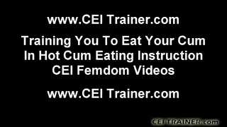 CEI Cum Eating Instructions and Femdom Vids