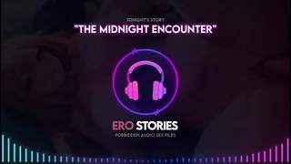 Ero Stories: The Midnight Encounter (Audio, ASMR, Whisper and Hypnotic)