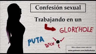 Spanish voice. She confesses her experience at a gloryhole.