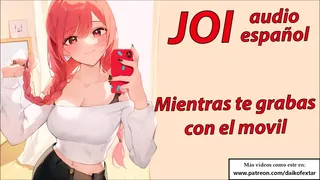 JOI using the Smartphone to make a jerking off video. Spanish voice.
