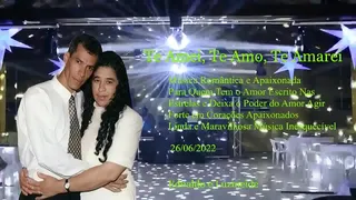 Te Amei, Te Amo, Te Amarei, Beautiful Romantic and Passionate Music, To Reflect The Heart And Remember The Past Of A Great Love That Lived With Someone