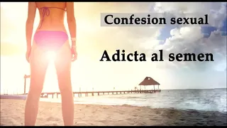 She confesses that she loves the taste of semen. Spanish voice.