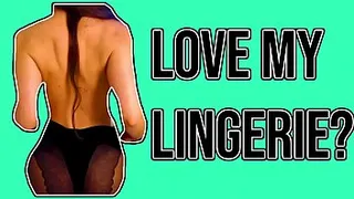 Do You Love My Lingerie?