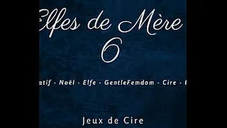 Mother Christmas's Elves 6 - French dirty talk femdom wax