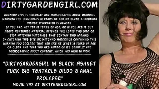 Dirtygardengirl in black fishnet fuck big dildo & anal prolapse