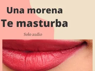 Masturbación pasión morena - audio rápido