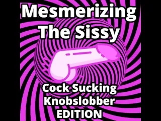 Sensual Sissy Cocksucker Fellating Knob Slobber