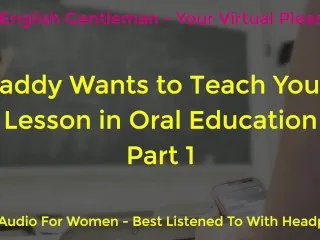 Daddy Teaches Oral Lesson Part 1 - Erotic Audio for Women