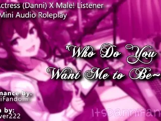 [Sexy Voice Actress X Roleplay] 'Who Do You Want Me To Be?' [F4M]