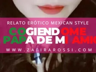 Mexican Style Erotic Story - Cumming on My Friend's Dad